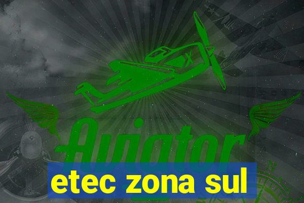 etec zona sul